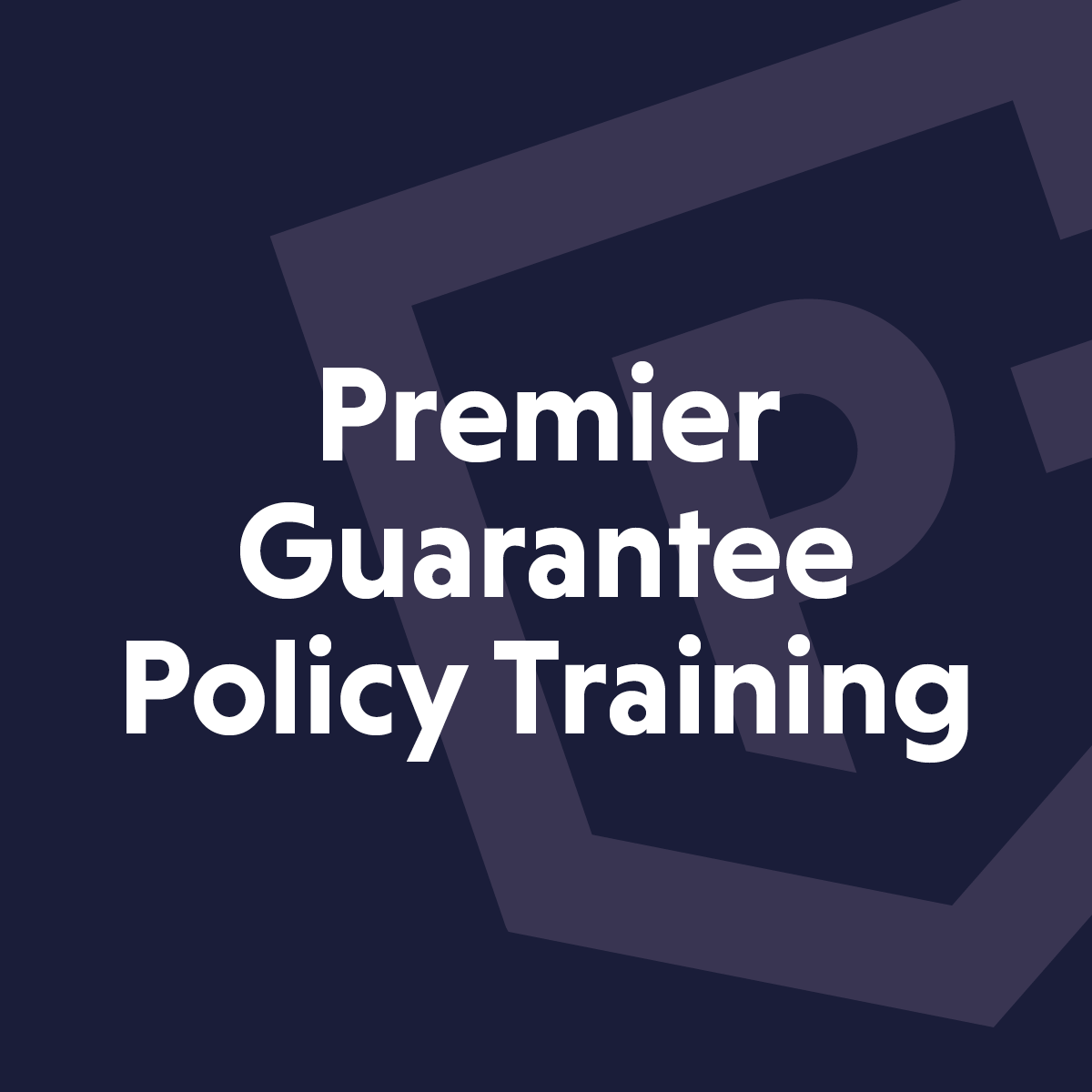 Premier Guarantee policy training