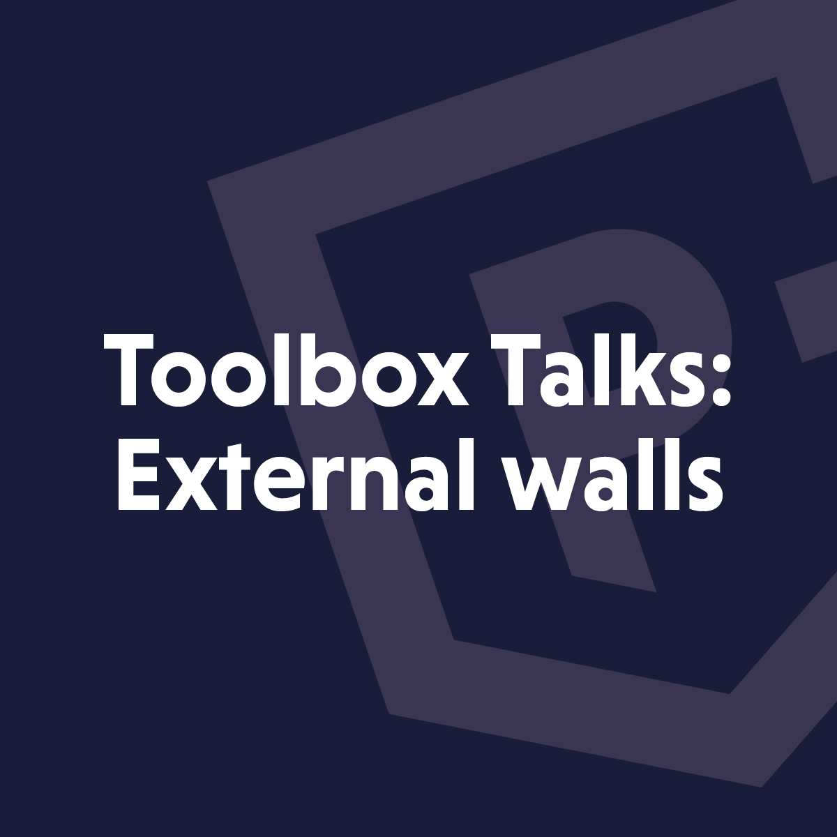 Toolbox talks: External walls