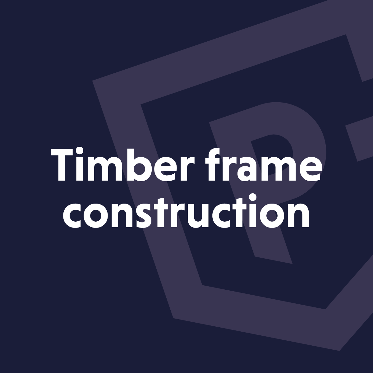 Timber Frame Construction